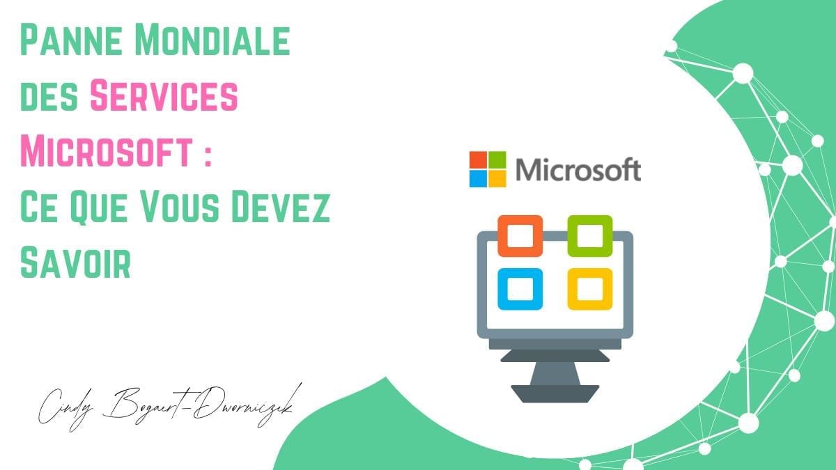 Panne Mondiale des Services Microsoft : Ce Que Vous Devez Savoir