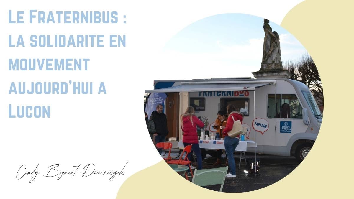 Le Fraternibus : la solidarité itinérante fait escale aujourd’hui à Luçon
