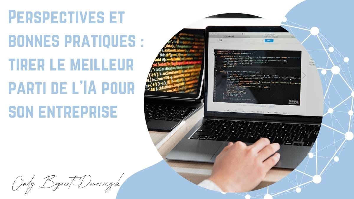 Perspectives et bonnes pratiques : tirer le meilleur parti de l’IA pour son entreprise