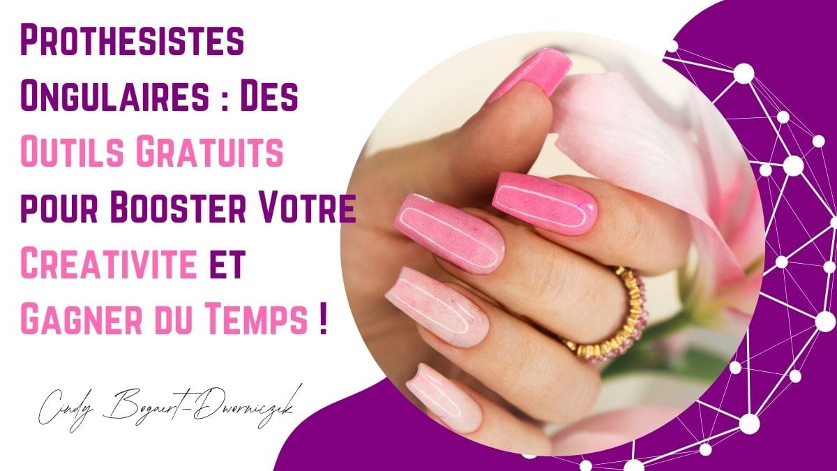 Prothésistes Ongulaires : Des Outils Gratuits pour Votre Créativité et Gagner du Temps !