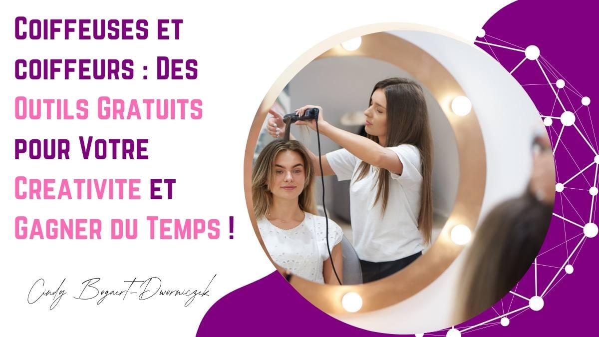 Coiffeuses et coiffeurs : Des Outils Gratuits pour Votre Créativité et Gagner du Temps !