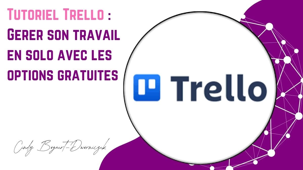 Tutoriel Trello : Gérer son travail en solo avec les options gratuites